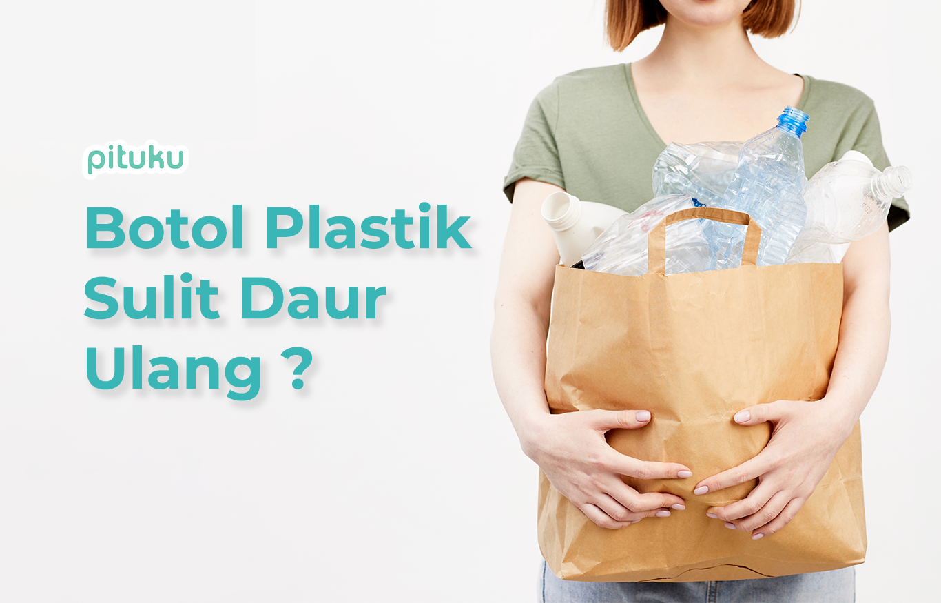 Botol Plastik Sulit Didaur Ulang?